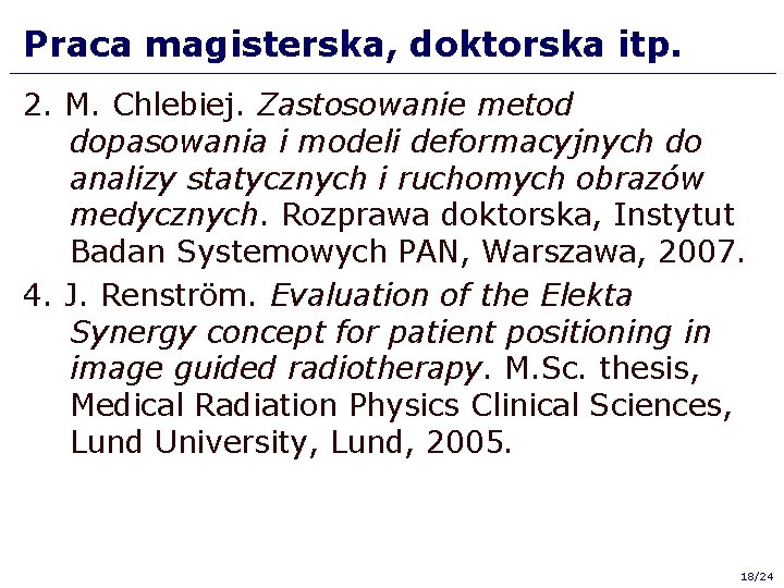 Praca magisterska, doktorska itp. 2. M. Chlebiej. Zastosowanie metod dopasowania i modeli deformacyjnych do