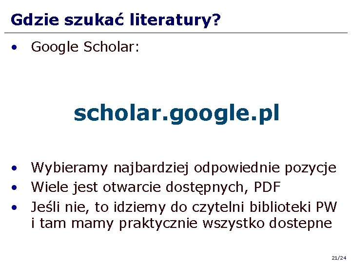 Gdzie szukać literatury? • Google Scholar: scholar. google. pl • Wybieramy najbardziej odpowiednie pozycje