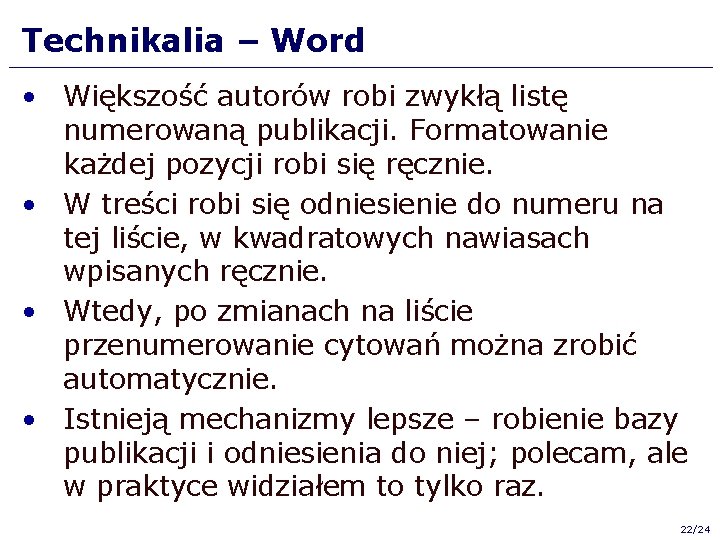 Technikalia – Word • Większość autorów robi zwykłą listę numerowaną publikacji. Formatowanie każdej pozycji