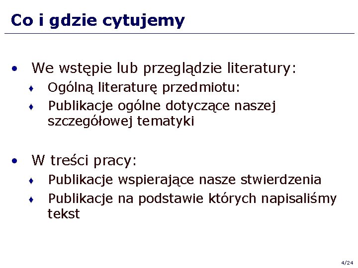 Co i gdzie cytujemy • We wstępie lub przeglądzie literatury: ♦ ♦ Ogólną literaturę