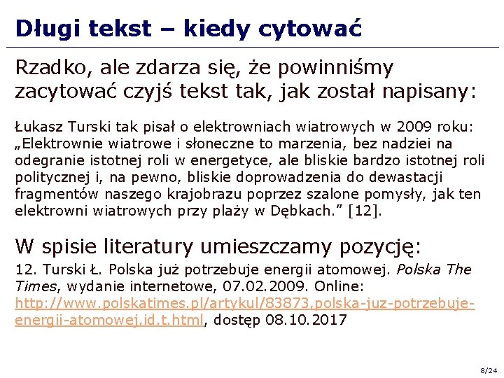 Długi tekst – kiedy cytować Rzadko, ale zdarza się, że powinniśmy zacytować czyjś tekst