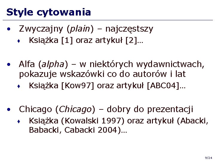 Style cytowania • Zwyczajny (plain) – najczęstszy ♦ Książka [1] oraz artykuł [2]… •