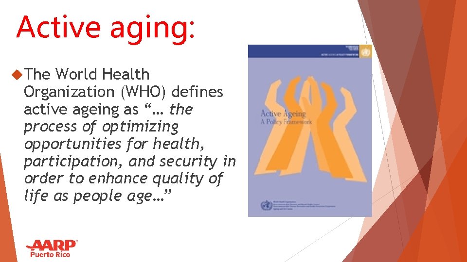 Active aging: The World Health Organization (WHO) defines active ageing as “… the process