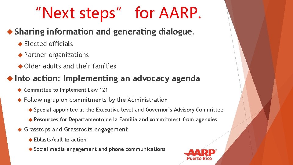 “Next steps” for AARP. Sharing information and generating dialogue. Elected officials Partner organizations Older