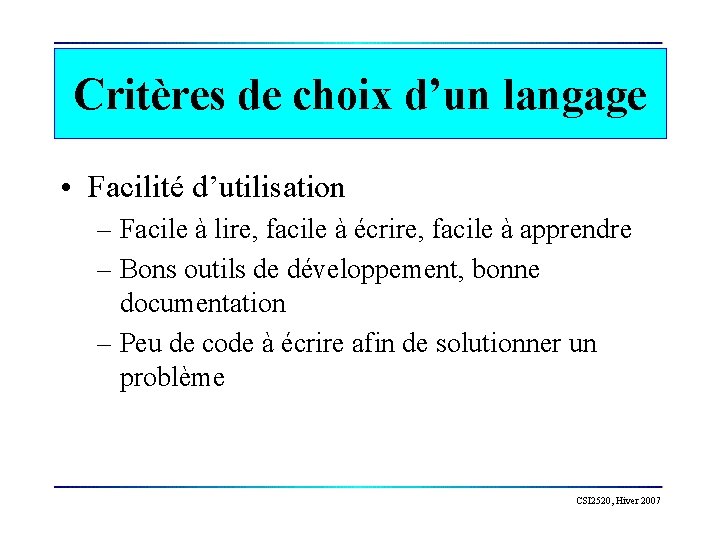 Critères de choix d’un langage • Facilité d’utilisation – Facile à lire, facile à