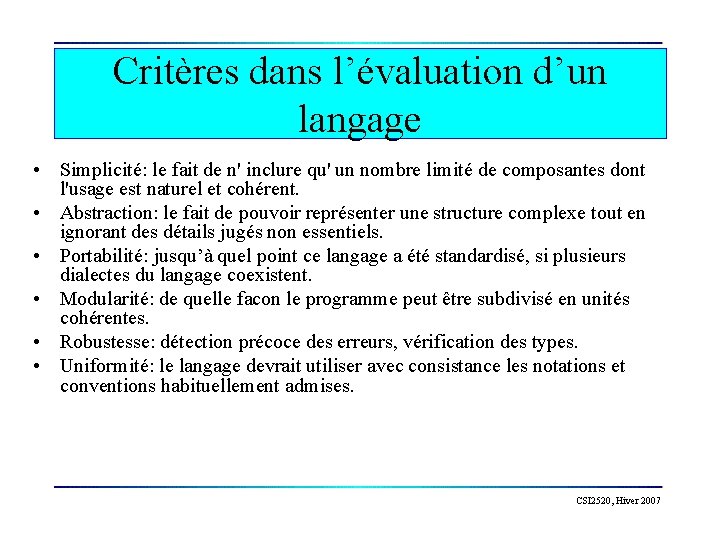 Critères dans l’évaluation d’un langage • Simplicité: le fait de n' inclure qu' un