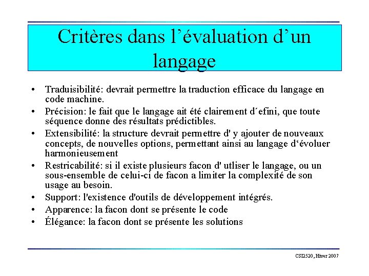 Critères dans l’évaluation d’un langage • Traduisibilité: devrait permettre la traduction efficace du langage