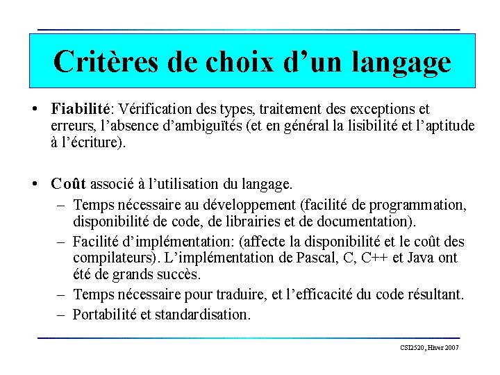 Critères de choix d’un langage • Fiabilité: Vérification des types, traitement des exceptions et