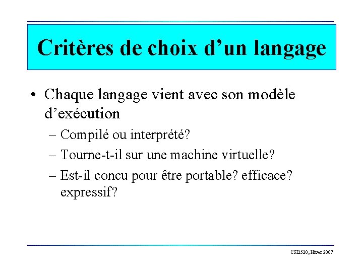 Critères de choix d’un langage • Chaque langage vient avec son modèle d’exécution –