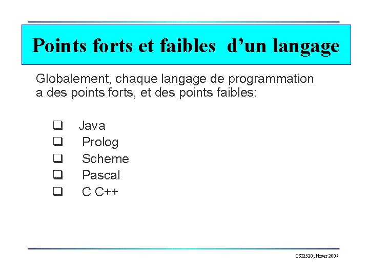 Points forts et faibles d’un langage Globalement, chaque langage de programmation a des points