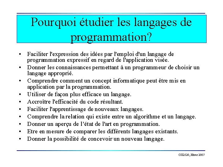 Pourquoi étudier les langages de programmation? • Faciliter l'expression des idées par l'emploi d'un