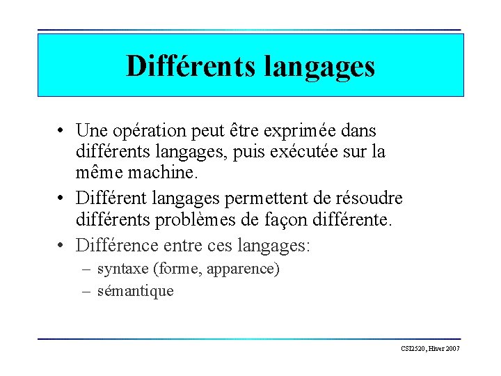 Différents langages • Une opération peut être exprimée dans différents langages, puis exécutée sur