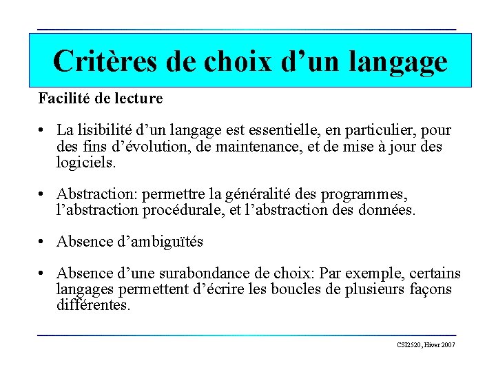 Critères de choix d’un langage Facilité de lecture • La lisibilité d’un langage est