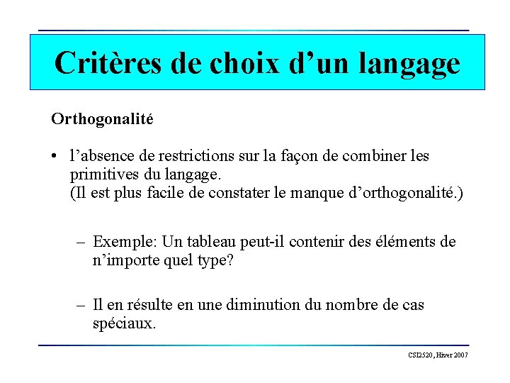 Critères de choix d’un langage Orthogonalité • l’absence de restrictions sur la façon de