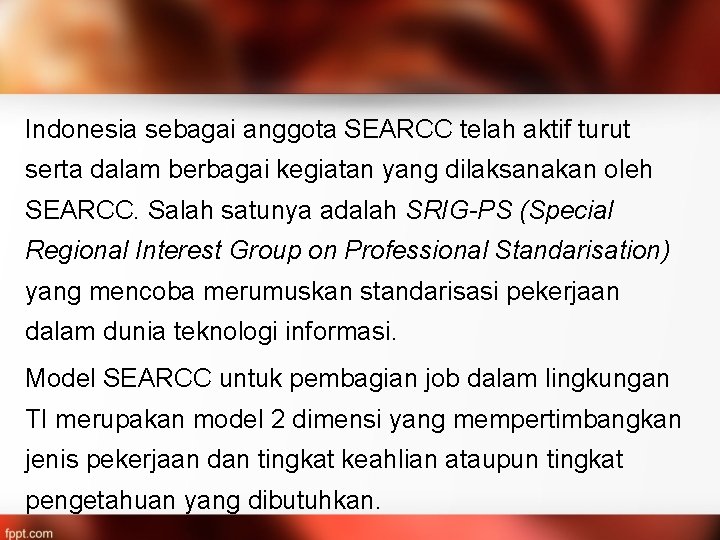 Indonesia sebagai anggota SEARCC telah aktif turut serta dalam berbagai kegiatan yang dilaksanakan oleh