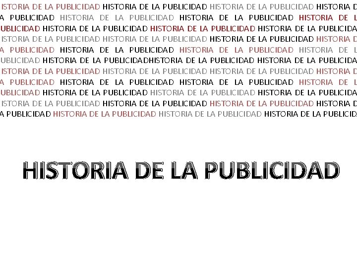 HISTORIA DE LA PUBLICIDAD HISTORIA DE LA PUBLICIDAD HISTORIA D A PUBLICIDAD HISTORIA DE