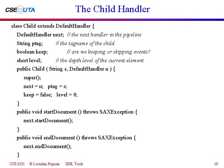 The Child Handler class Child extends Default. Handler { Default. Handler next; // the