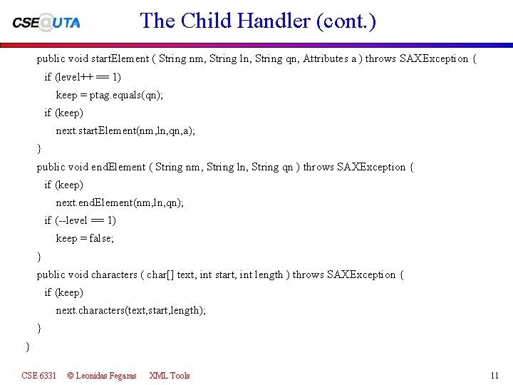 The Child Handler (cont. ) public void start. Element ( String nm, String ln,