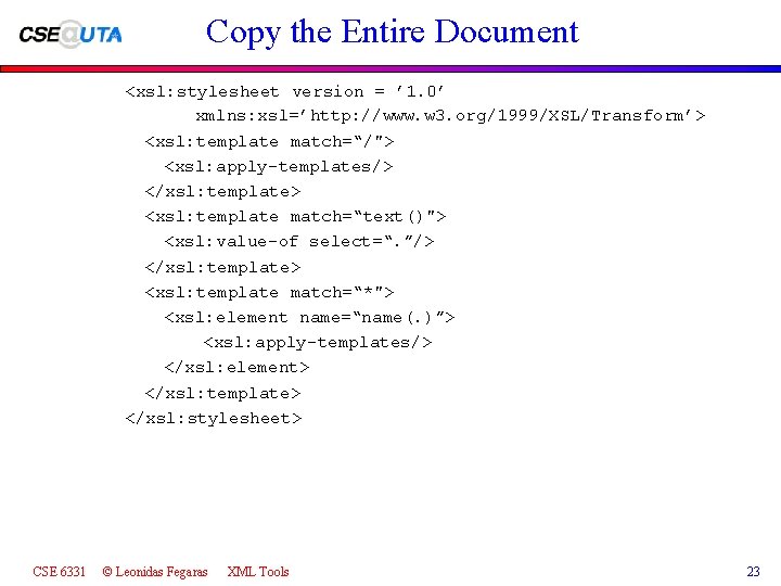 Copy the Entire Document <xsl: stylesheet version = ’ 1. 0’ xmlns: xsl=’http: //www.