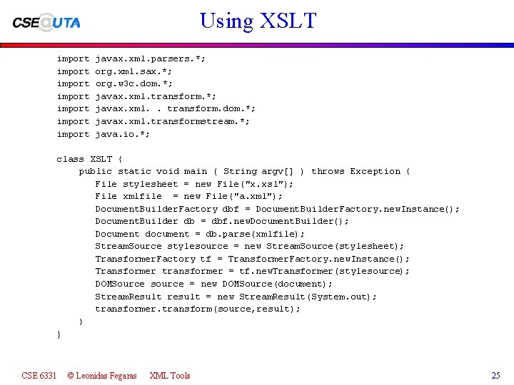 Using XSLT import import javax. xml. parsers. *; org. xml. sax. *; org. w