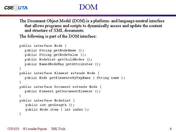 DOM The Document Object Model (DOM) is a platform- and language-neutral interface that allows