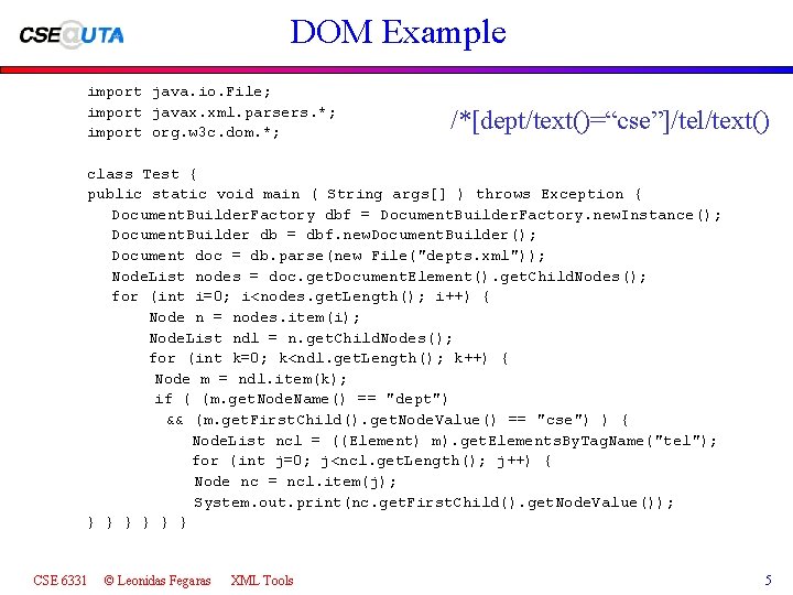 DOM Example import java. io. File; import javax. xml. parsers. *; import org. w