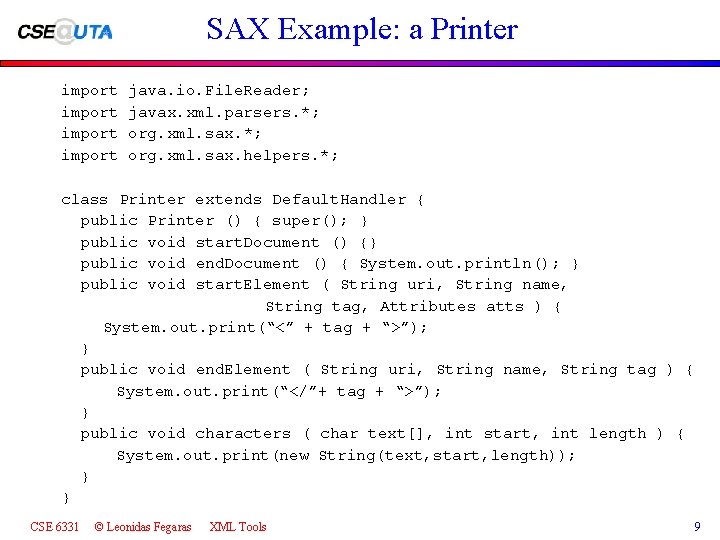 SAX Example: a Printer import java. io. File. Reader; javax. xml. parsers. *; org.