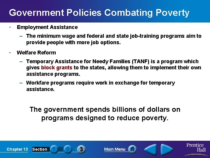 Government Policies Combating Poverty • Employment Assistance – The minimum wage and federal and