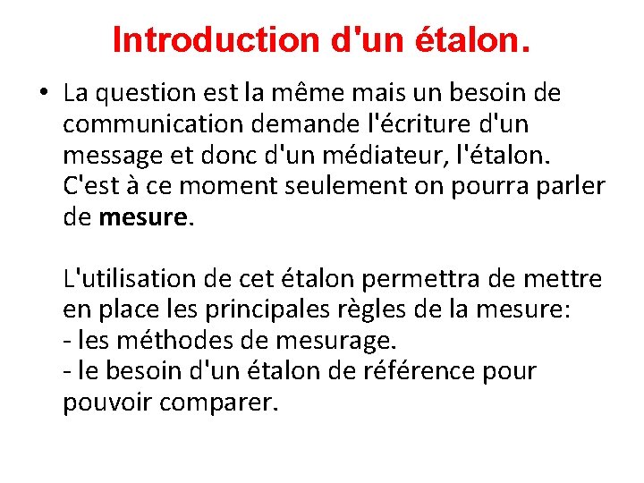 Introduction d'un étalon. • La question est la même mais un besoin de communication