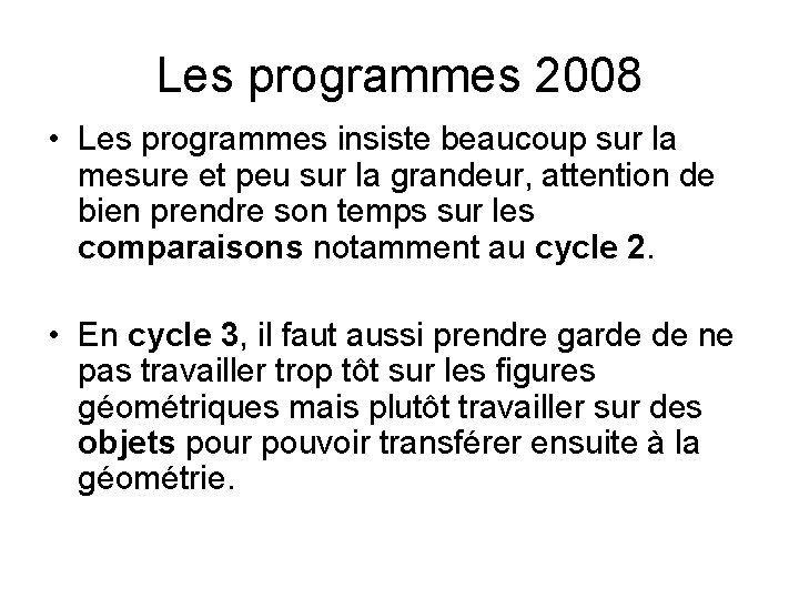 Les programmes 2008 • Les programmes insiste beaucoup sur la mesure et peu sur