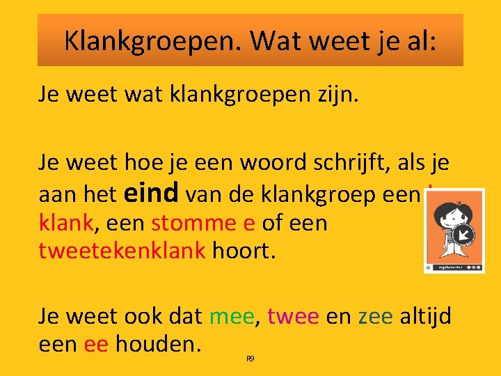 Klankgroepen. Wat weet je al: Je weet wat klankgroepen zijn. Je weet hoe je