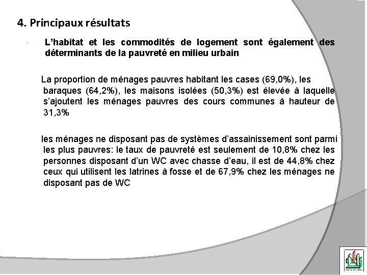 4. Principaux résultats L’habitat et les commodités de logement sont également des déterminants de