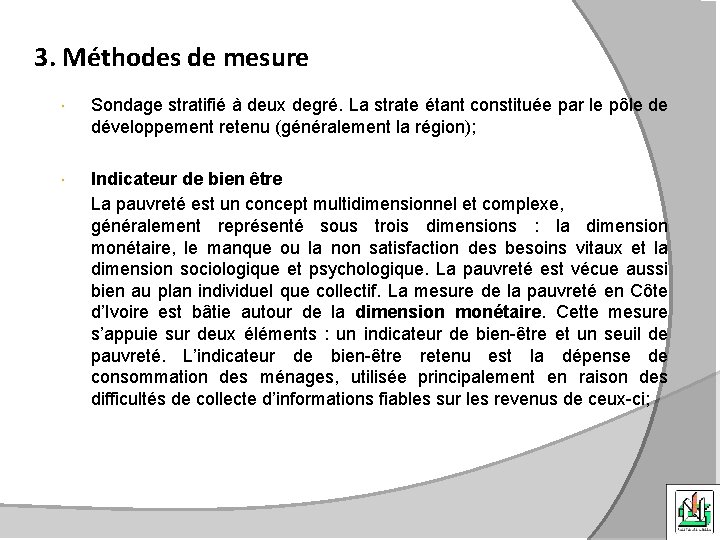 3. Méthodes de mesure Sondage stratifié à deux degré. La strate étant constituée par