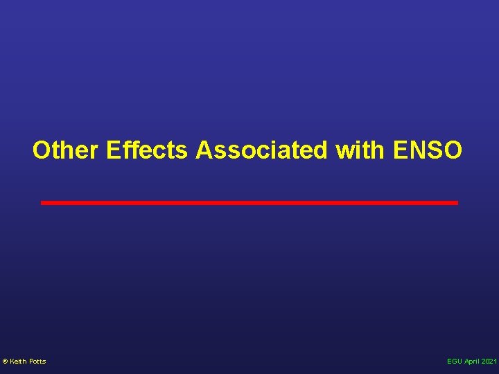 Other Effects Associated with ENSO © Keith Potts EGU April 2021 