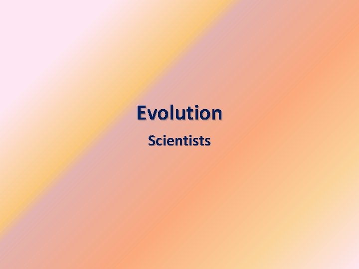 Evolution Scientists 