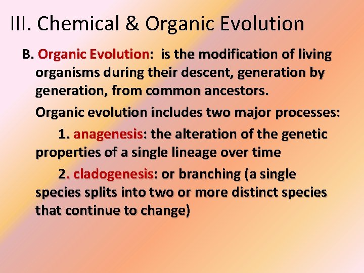 III. Chemical & Organic Evolution B. Organic Evolution: is the modification of living organisms