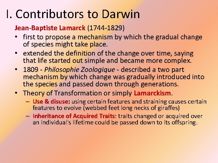 I. Contributors to Darwin Jean-Baptiste Lamarck (1744 -1829) • first to propose a mechanism