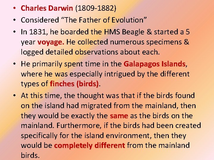 Charles Darwin (1809 -1882) Considered “The Father of Evolution” In 1831, he boarded the