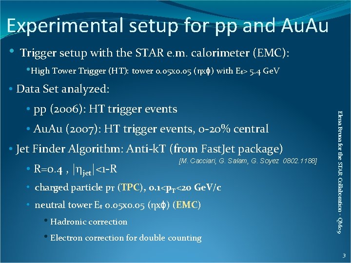 Experimental setup for pp and Au. Au • Trigger setup with the STAR e.