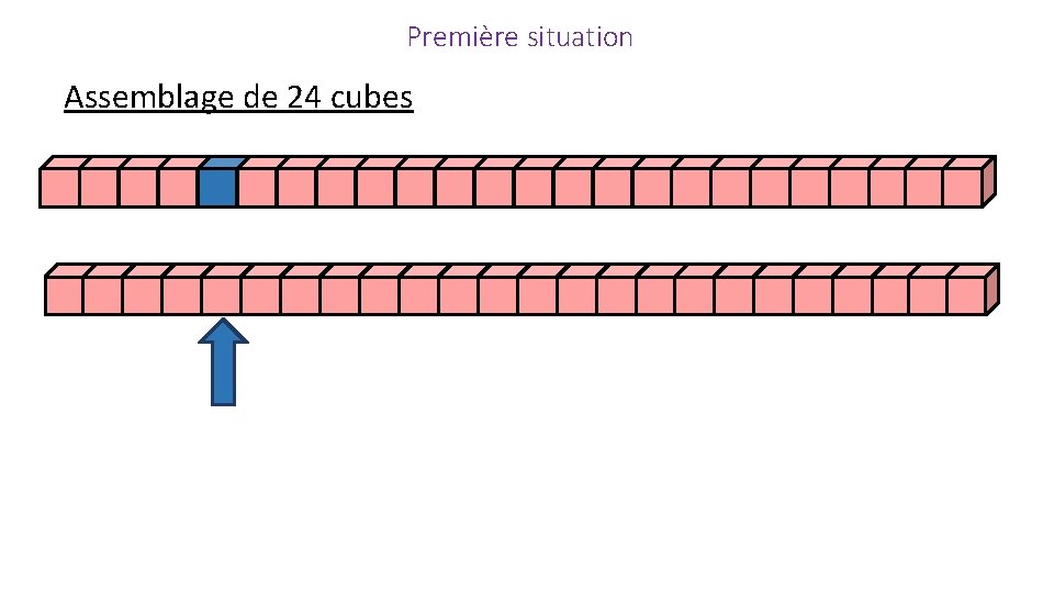 Première situation Assemblage de 24 cubes 