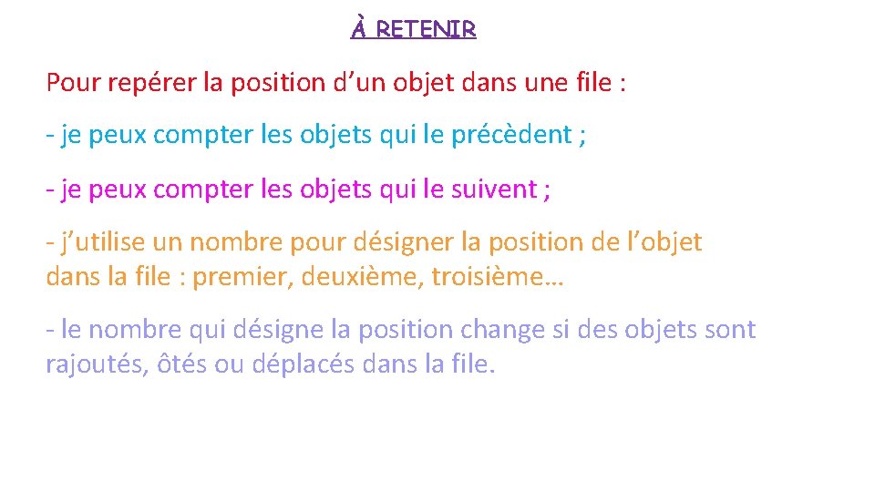 À RETENIR Pour repérer la position d’un objet dans une file : - je