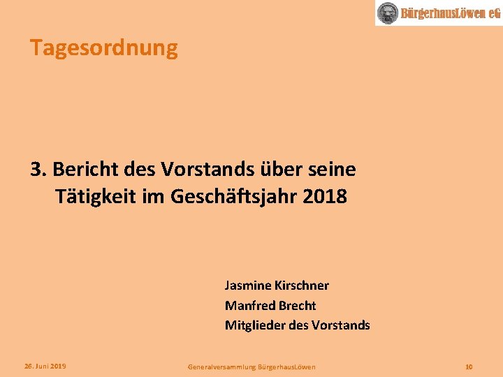 Tagesordnung 3. Bericht des Vorstands über seine Tätigkeit im Geschäftsjahr 2018 Jasmine Kirschner Manfred