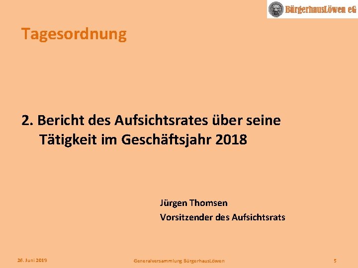 Tagesordnung 2. Bericht des Aufsichtsrates über seine Tätigkeit im Geschäftsjahr 2018 Jürgen Thomsen Vorsitzender