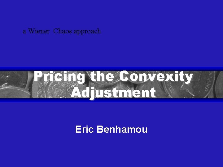 a Wiener Chaos approach Pricing the Convexity Adjustment Eric Benhamou 