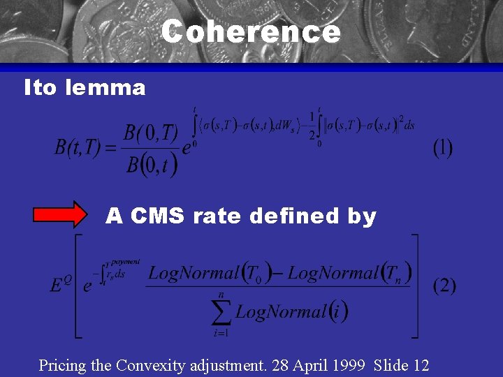 Coherence Ito lemma A CMS rate defined by Pricing the Convexity adjustment. 28 April