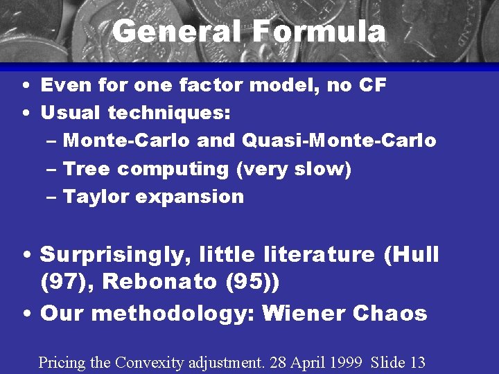 General Formula • Even for one factor model, no CF • Usual techniques: –