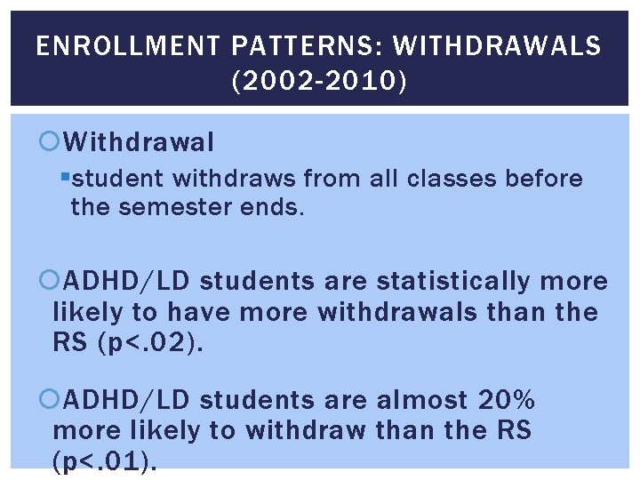 ENROLLMENT PATTERNS: WITHDRAWALS (2002 -2010) Withdrawal § student withdraws from all classes before the
