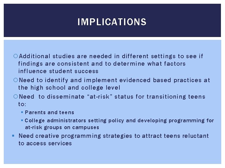 IMPLICATIONS Additional studies are needed in different settings to see if findings are consistent