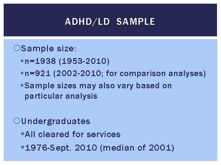 ADHD/LD SAMPLE Sample size: § n=1938 (1953 -2010) § n=921 (2002 -2010; for comparison