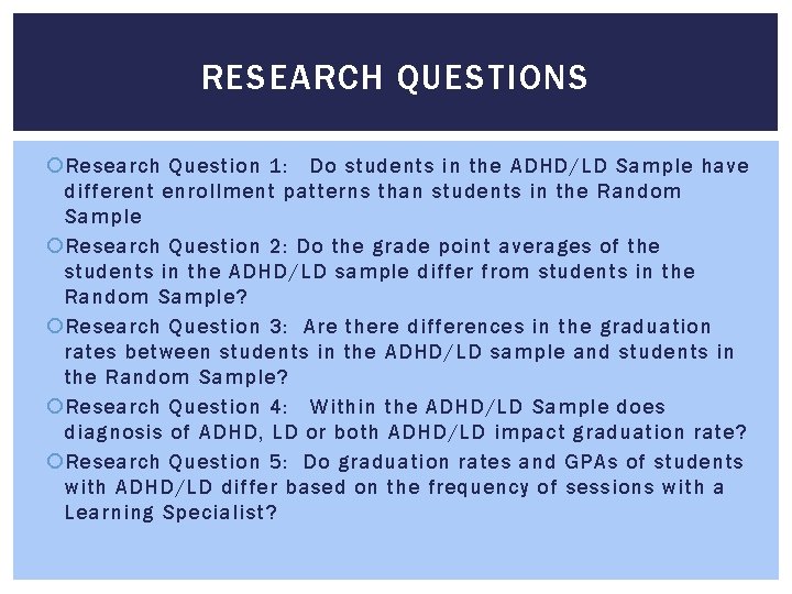 RESEARCH QUESTIONS Research Question 1: Do students in the ADHD/LD Sample have different enrollment